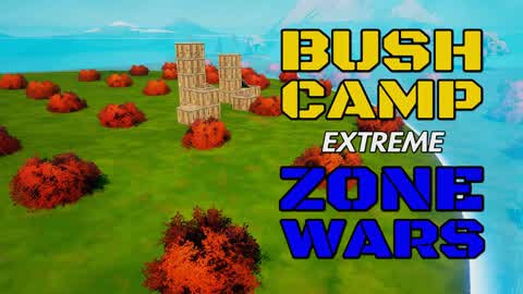 🌀 BUSH CAMP ZONE WARS EXTREME 🌀