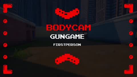📷BodyCam📷GunGame