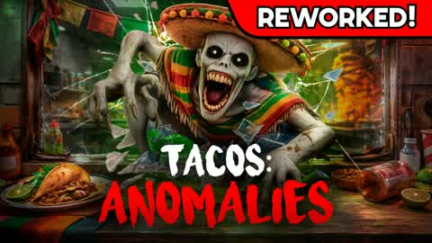 TACOS ANOMALIES [HORROR]