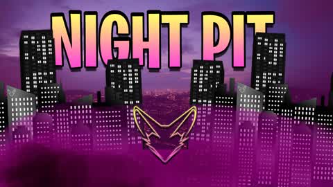 🌆NIGHT PIT - FFA🌆