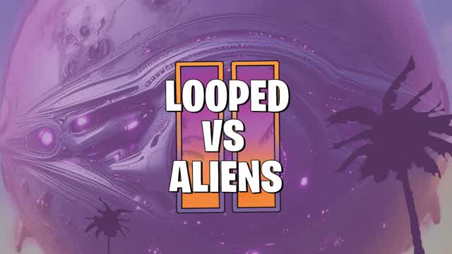 LOOPED VS ALIENS II đœ