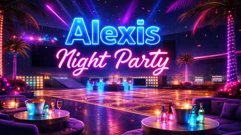 Alexis Night Party