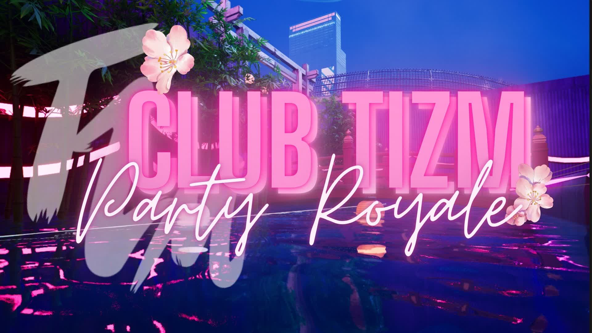 CLUB TIZM - Party Royale