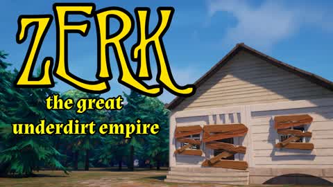 ZERK the Great Underdirt Empire!