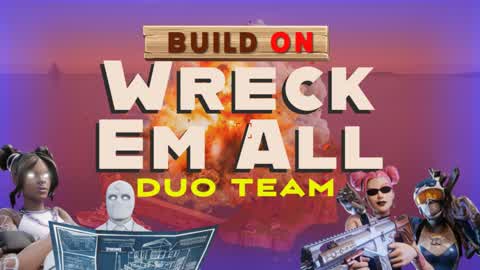 WreckEmAll - Duo Team - Build Mode