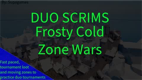 Duo Scrims Frosty Cold ZoneWars