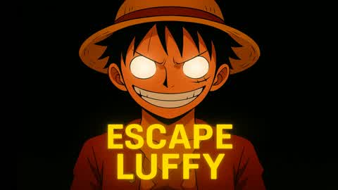 ESCAPE LUFFY [HORROR]