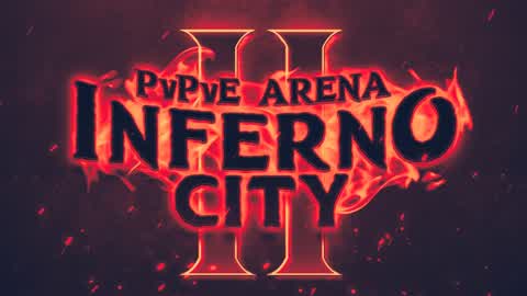 INFERNO CITY (PvPvE) ACTION ARENA
