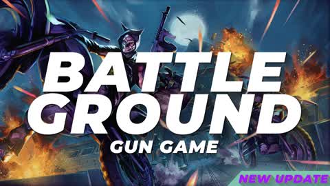 GUN GAME - BATTLEGROUND