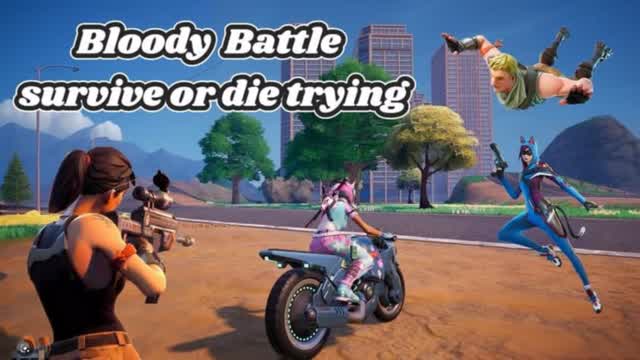 ☠️bloody battlesurvive or die trying☠️