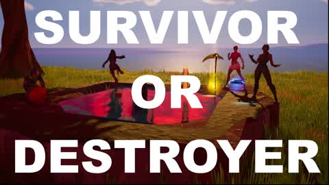 Survivor or Destroyer