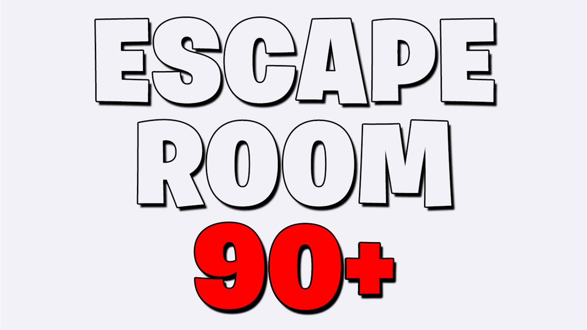 ESCAPE ROOM (LEVEL HARD 90+)