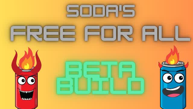 Soda's Free for all (BETA BUILD)