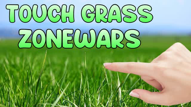 Touch Grass Zonewars