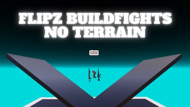 NO TERRAIN BUILDFIGHTS (FLIPZ)