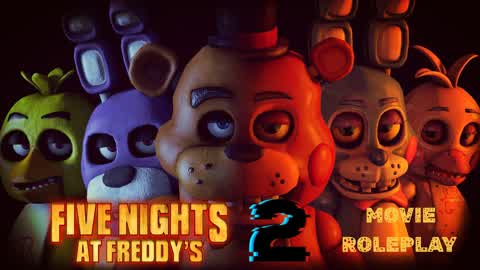 Five Nights at Freddy's 2 Movie Roleplay