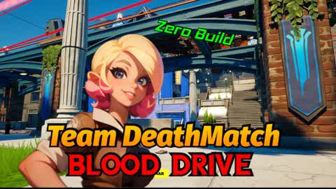 Team Deathmach -Blood Drive//Zero Build