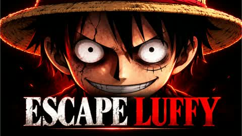 ESCAPE LUFFY [HORROR]
