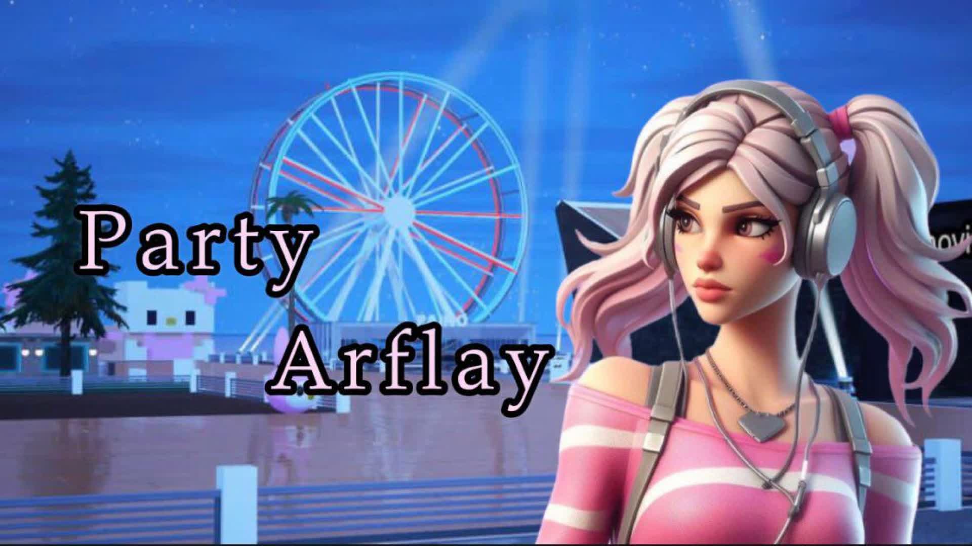 PARTY Arflay