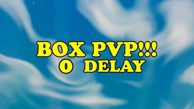 BOX PVP 0 DELAY!!!