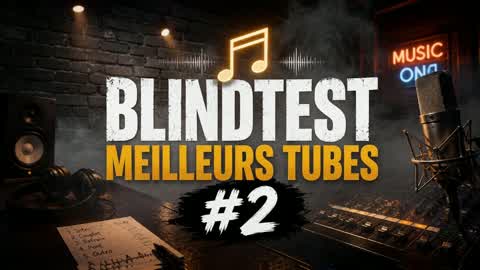 Blindtest Meilleurs Tubes #2