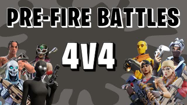 Pre-Fire Battles 4V4