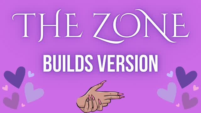 THE ZONE BUILDS VERSION