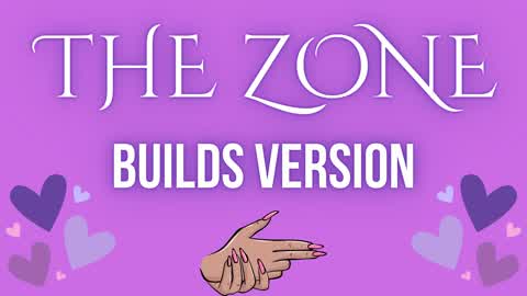 THE ZONE BUILDS VERSION