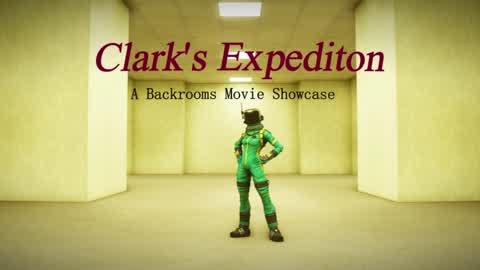 Clark's Expedition [Backrooms Showcase]