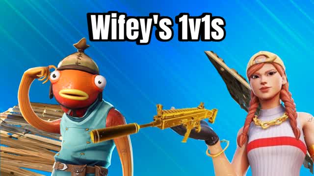 Wifey’s 1v1s