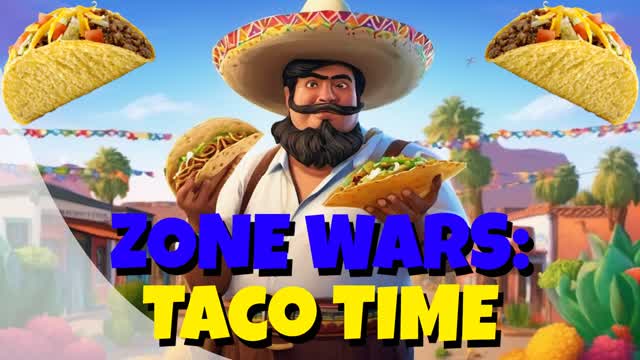 🌮ZONE WARS: TACO TIME🌮
