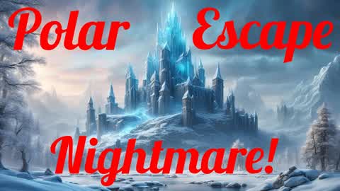 Polar Escape Nightmare