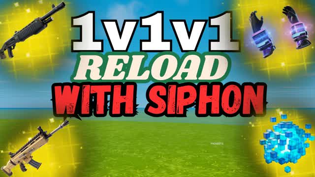 1v1v1 RELOAD WITH SIPHON BY ELIMINATION