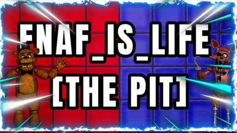 FNAF_IS_LIFE [THE PIT]