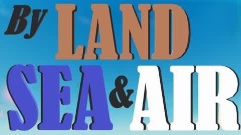 By Land, Sea and Air