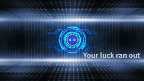 Your luck ran out