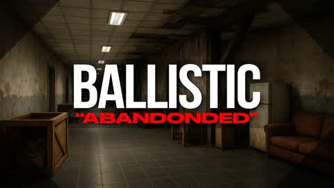 BALLISTIC: ABANDONED