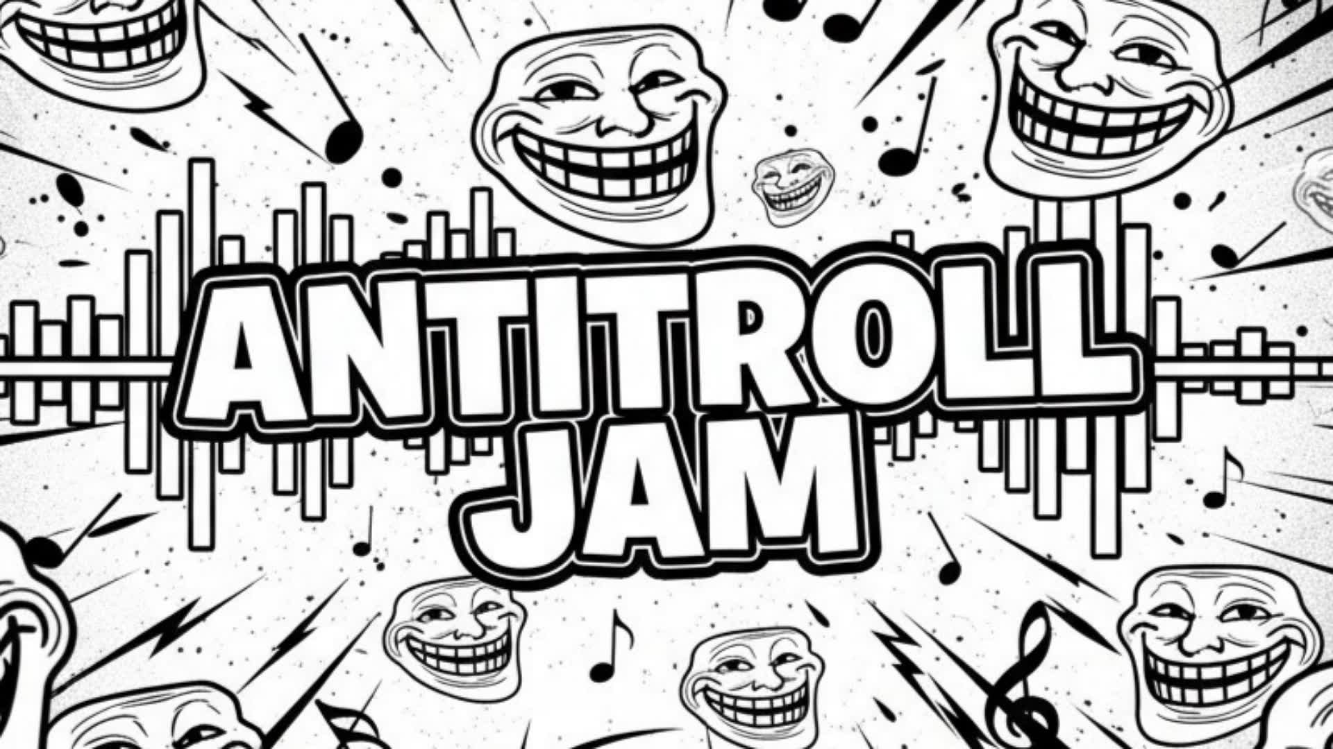 ANTITROLL JAM