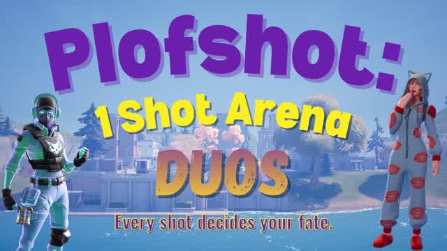 Plofshot: 1 Shot Arena Duos
