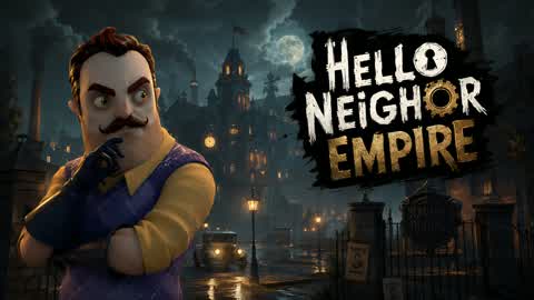 HELLO NEIGHBOR EMPIRE [HORROR]