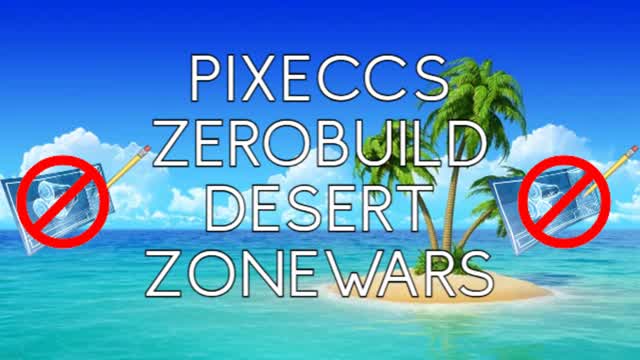 pixecc's Zerobuild Desert Zonewars