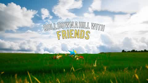 Roll Down A Hill With Friends