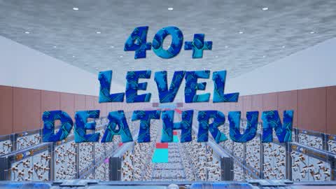 40 + LEVEL DEATHRUN