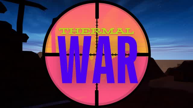 Thermal War - PVP 🌵 desert  night 🌙