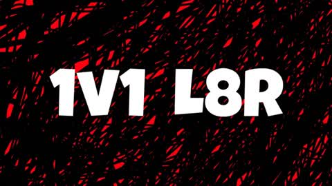 1V1 L8R