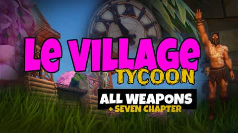 Le Village Tycoon - All Weapons