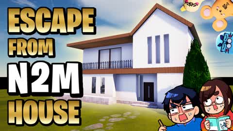 ESCAPE FROM N2M HOUSE