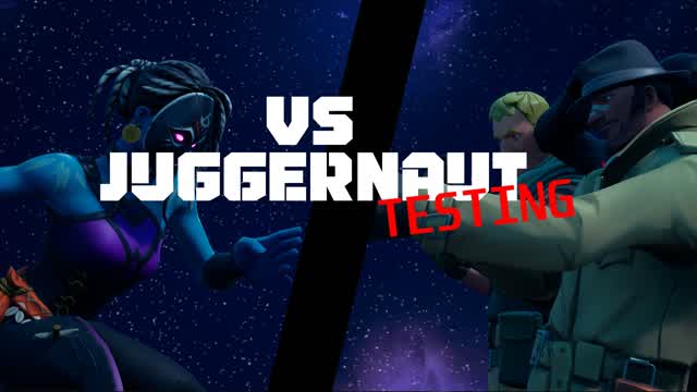 Vs Juggernaut | Testing