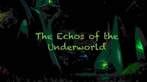 The Echos of the Underworld
