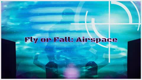 Fly or Fall: Airspace